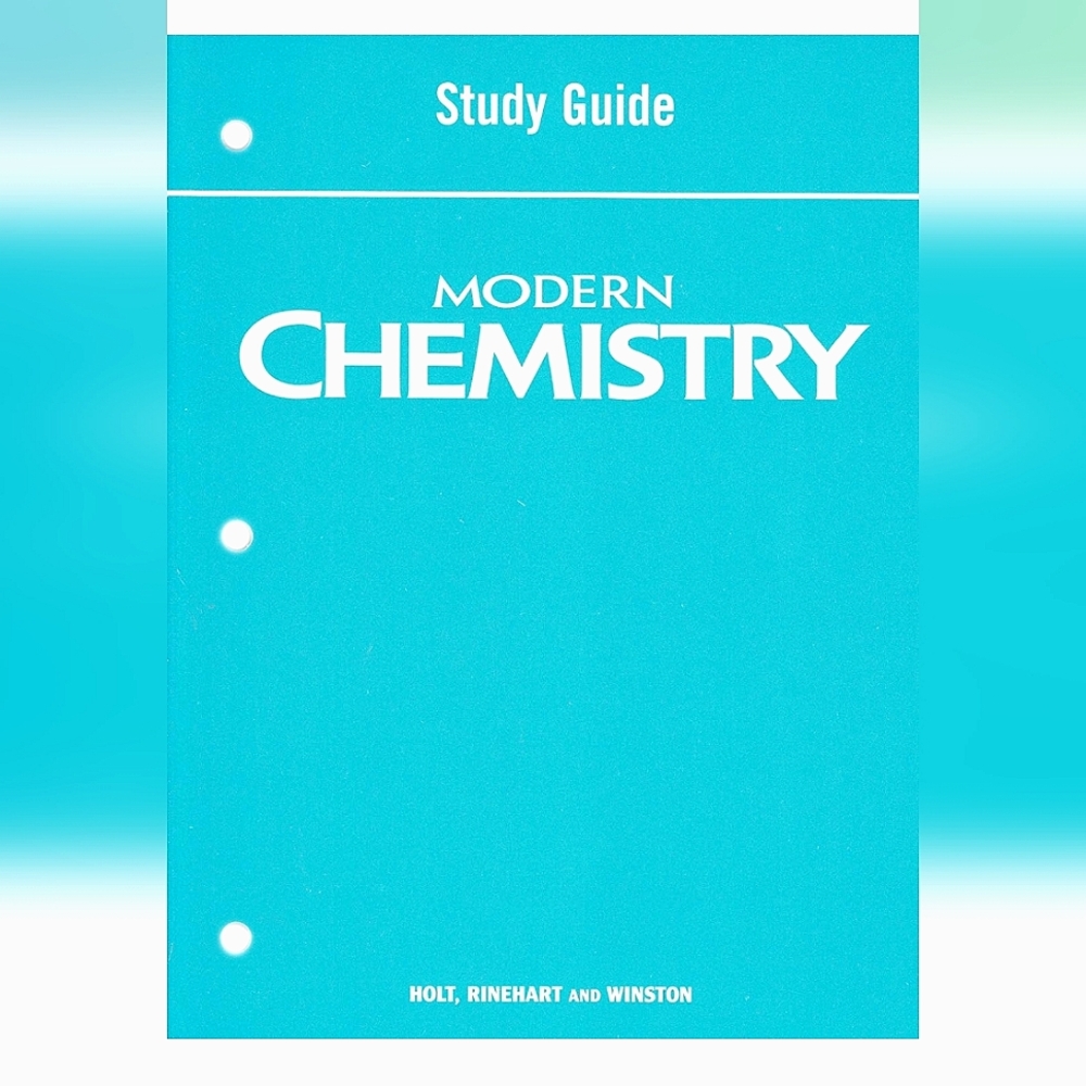Holt, Rinehart and Winston Modern Chemistry: Study Guide Teacher’s 1st Edition